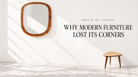 Why Modern Furniture Lost Its Corners